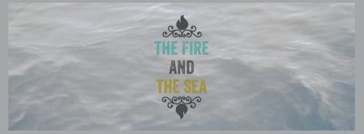 The Fire And The Sea